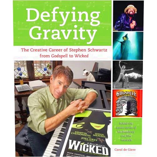 By Carol de Giere (Author) Defying Gravity: The Creative Career of Stephen Schwartz, from Godspell to Wicked