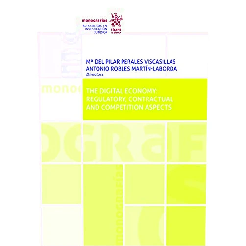 Spanish Edition by Agustin Madrid Parra (Author), María del Pilar Perales Viscasillas (Author), Fernando Zunzunegui (Author), Pilar Perales Viscasillas (Author), Antonio Robles Martín Laborda (Author), Susana Pérez Escalona (Author), Albert Sánchez Graells (Author), Íñigo del Guayo Castiella (Author), Juan Delgado (Author), Javier Antonio Tobar Rodríguez (Author), Mónica Lastieri (Author), J. Miguel Aguado Palanco (Author), Lucila de Almeida (Author), Álvaro García Delgado (Author), Ignacio Herrera Anchustegui (Author), Mónica Lastiri Santiago (Author), Rob Nicholls (Author), David Ramos Muñoz (Author), Agustín Reyna (Author), Simonetta Vezzoso (Author) & 18 more Format: Kindle Edition The digital economy: regulatory, contractual and competition aspects (Monografías) (Spanish Edition)