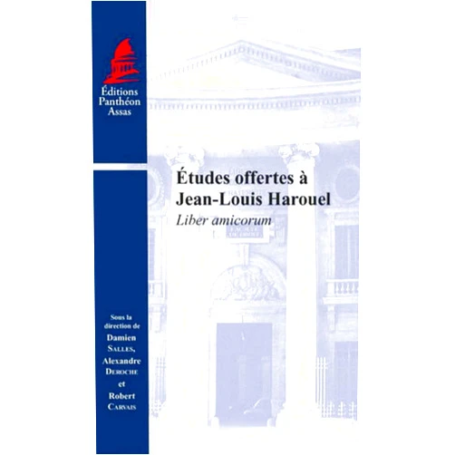 COLLECTIF,Alexandre Deroche,Robert Carvais,Damien Salles,Jean Barbey ETUDES OFFERTES A JEAN-LOUIS HAROUEL -LIBER AMICORUM: SOUS LA DIRECTION DE DAMIEN SALLES, ALEXANDRE DEROCHE ET ROBERT CARVAIS