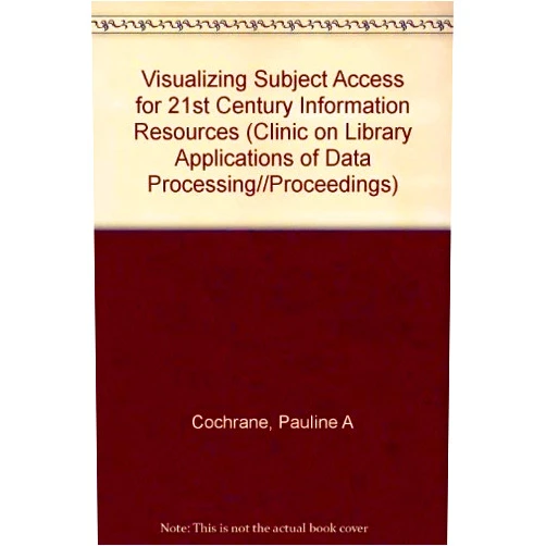 By Eric H. Johnson (Author), Sandra K. Roe (Author), Pauline Atherton Cochrane (Editor) & 0 more Visualizing Subject Access for 21st Century Information Resources (CLINIC ON LIBRARY APPLICATIONS OF DATA PROCESSING//PROCEEDINGS)