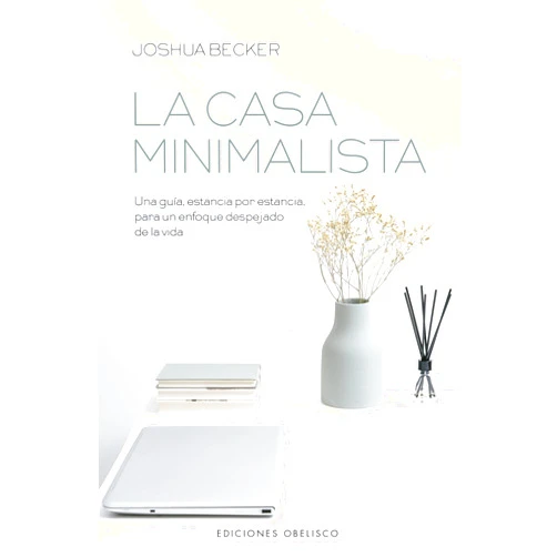 Joshua Becker,Pilar Guerrero Jiménez La casa minimalista (Spanish Edition)