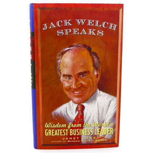 Janet Lowe Jack Welch Speaks: Wisdom from the World's Greatest Business Leader