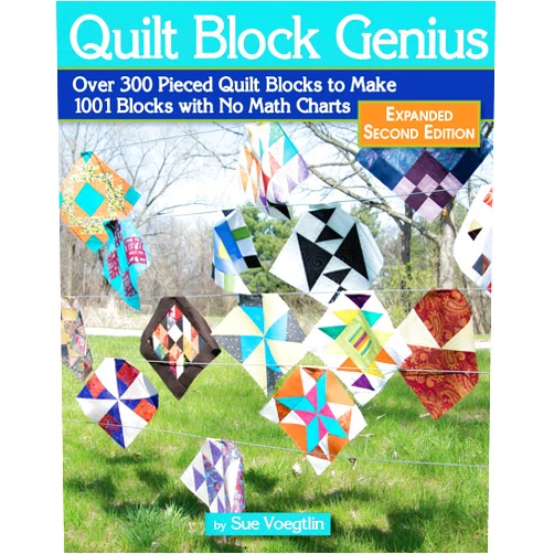 Sue Voegtlin Quilt Block Genius, Expanded Second Edition: Over 300 Pieced Quilt Blocks to Make 1001 Blocks with No Math Charts (Landauer) Mini Quilts, Settings, Sampler Patterns, & Tips to Create Your Own Block