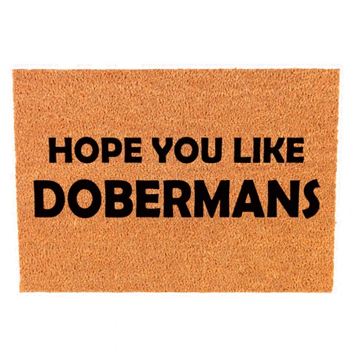 Or Something Coir Doormat Front Door Mat New Home Closing Housewarming Gift Hope You Like Dobermans (30