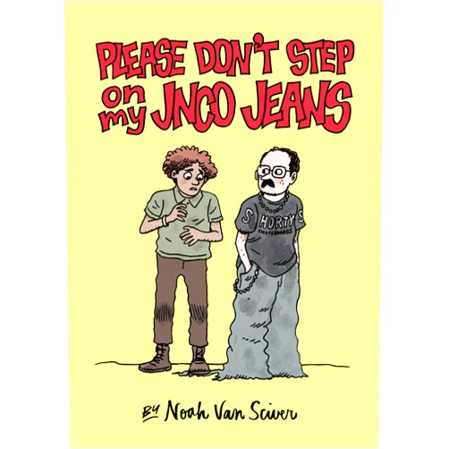 By Noah Van Sciver (Author, Artist) Format: Kindle Edition Please Don't Step on My JNCO Jeans