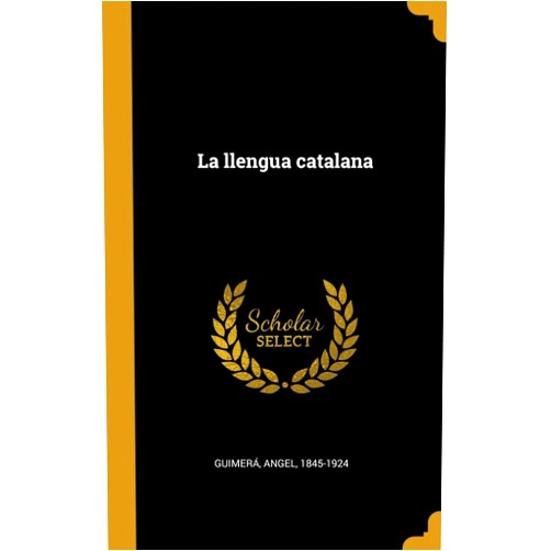 Guimerá Angel 1845-1924 La llengua catalana (Spanish Edition)