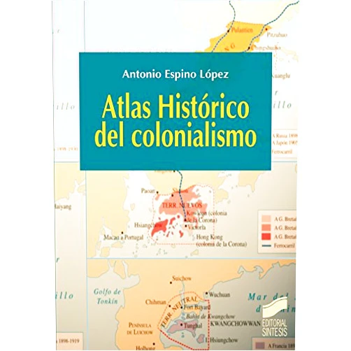 Antonio Espino López Atlas Histórico del colonialismo (Atlas históricos nº 14) (Spanish Edition)