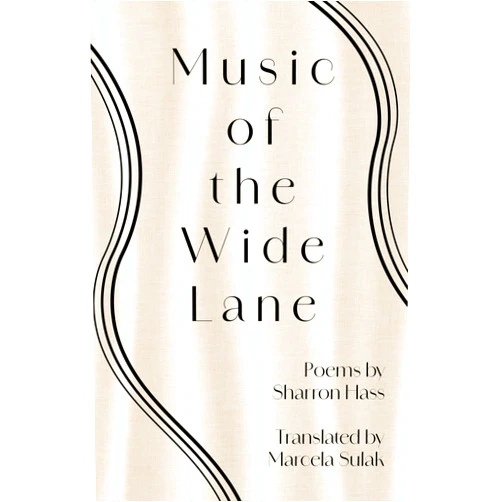 By Sharon Hass (Author), Marcela Sulak (Translator) Music of the Wide Lane (Shirá Series in Contemporary Hebrew Poetry in Translation)