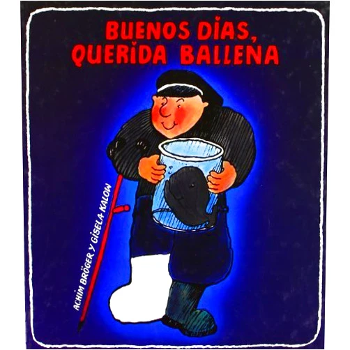 By Achim Bröger (Author) Buenos Dias Querida Ballena/Good Morning, My Dear Whale (Spanish Edition) by Brogery, Achim, Broger, Achim, Dauer, Herminia (1984) Hardcover