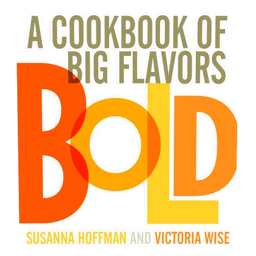 By Susanna Hoffman (Author), Victoria Wise (Author) Bold: A Cookbook of Big Flavors