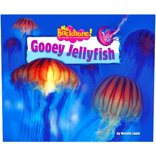 Natalie Lunis Gooey Jellyfish (No Backbone! Marine Invertebrates)