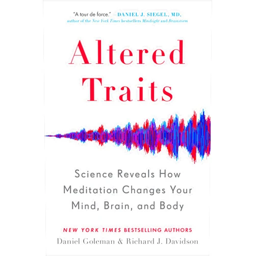 {Daniel Goleman} Altered Traits: Science Reveals How Meditation Changes Your Mind, Brain, and Body Paperback