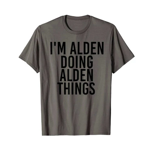 Personalized First Name Dad Father Christmas Lover I'M ALDEN DOING ALDEN THINGS Name Funny Birthday Gift Idea T-Shirt