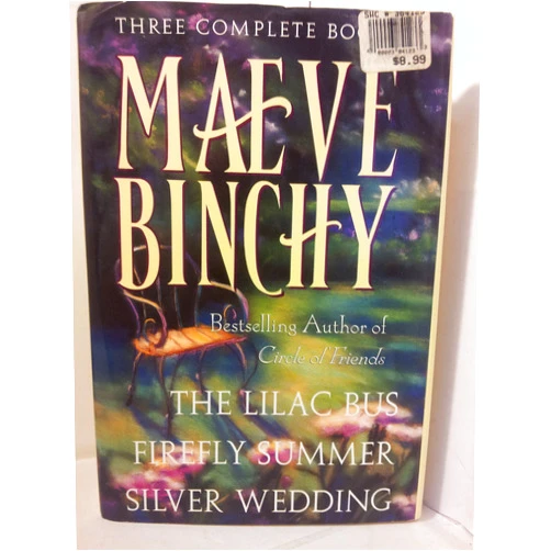 Maeve Binchy: Three Complete Books: The Lilac Bus; Firefly Summer; Silver Wedding