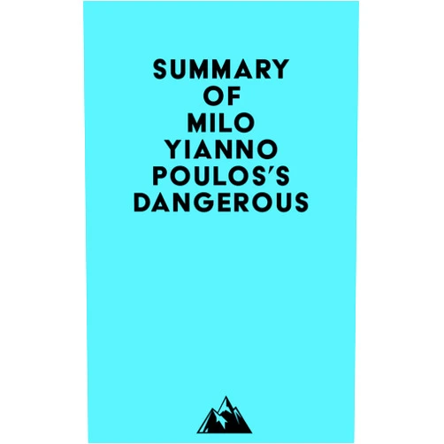 By   Everest Media (Author) Format: Kindle Edition Summary of Milo Yiannopoulos's Dangerous