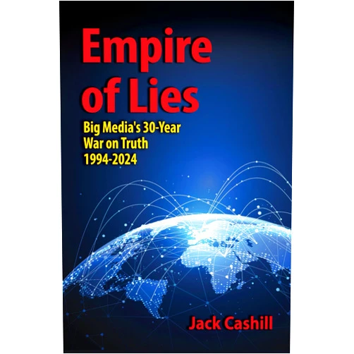 By Jack Cashill (Author) Empire of Lies: Big Media's 30-Year War on Truth, 1994-2024