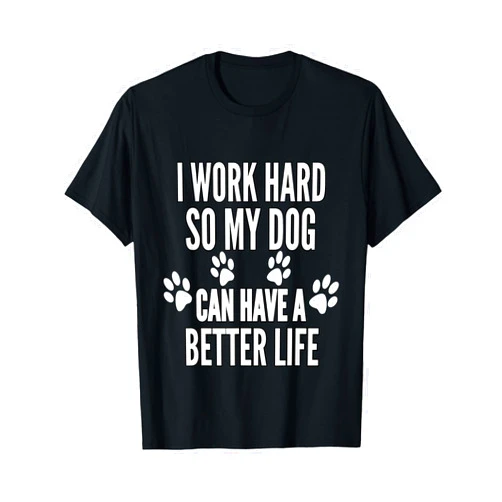 I Work Hard So My Dogs Can Have A Better Life Funny Vintage T-Shirt