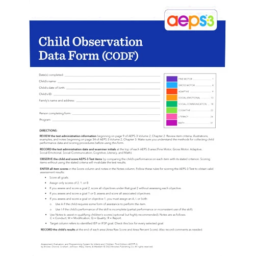 Diane Bricker Ph.D.,Carmen Dionne Ph.D.,Jennifer Grisham Ed.D.,JoAnn Johnson Ph.D.,Dr. Marisa Macy Ph.D.,Kristine Slentz Ph.D.,Misti Waddell M.S.,Ching-I Chen Ph.D.,Naomi Rahn Ph.D. AEPS®-3 Child Observation Data Form