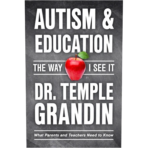 Temple Grandin Autism and Education: What Parents and Teachers Need to Know (The Way I See It)