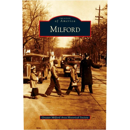 Greater Milford Area Historical Society Milford