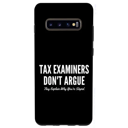 Tax Examiners Don't Argue They Explain Why You're Galaxy S10+ Tax Examiners Don't Argue They Explain Why You're Stupid Case