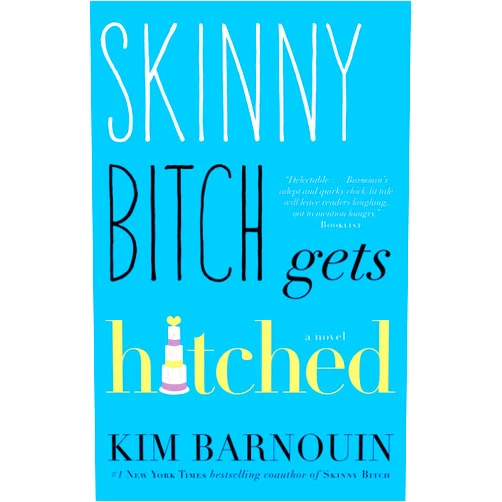 By Kim Barnouin (Author) Format: Kindle Edition Skinny Bitch Gets Hitched: A Novel