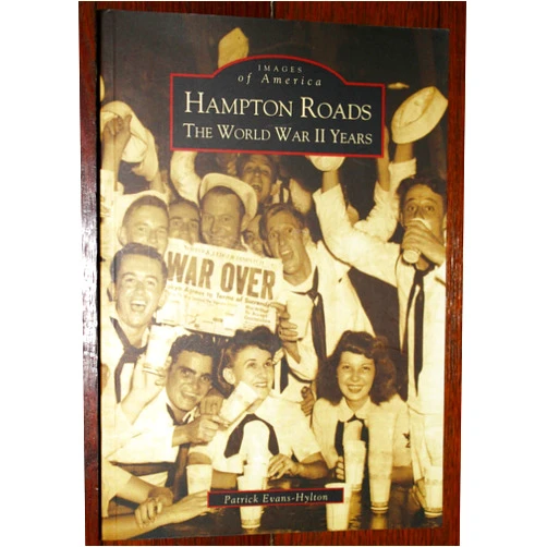 By Patrick Evans-Hylton (Author) Hampton Roads: The World War II Years (VA) (Images of America)