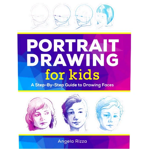 Angela Rizza Portrait Drawing for Kids: A Step-by-Step Guide to Drawing Faces (Drawing Books for Kids Ages 9 to 12)