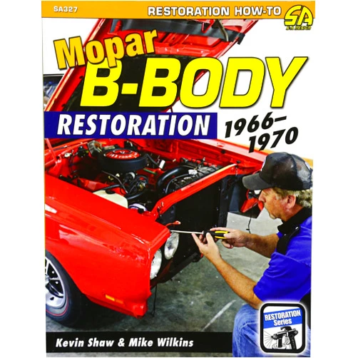 Kevin Shaw,Mike Wilkins Mopar B-Body Restoration: 1966-1970