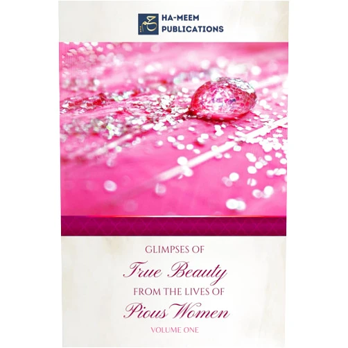 Uswatul Muslimah,HA-MEEM PUBLICATIONS Glimpses of True Beauty from the Lives of Pious Women (Volume 1) (Women and Family)