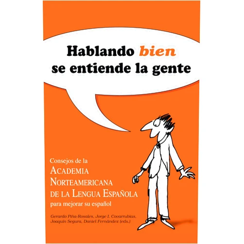 Asociacion Norteamericana De La Lengua E,Gerardo Pina-Rosales,JORGE I. COVARRUBIAS,JOAQUÍN SEGURA,DANIEL FERNÁNDEZ Hablando bien se entiende la gente / Speaking Well Makes the World Go'Round 1 (Spanish Edition)