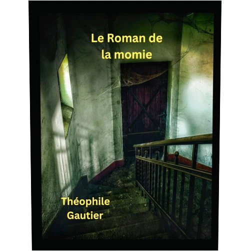 Théophile Gautier Le Roman de la momie (French Edition)