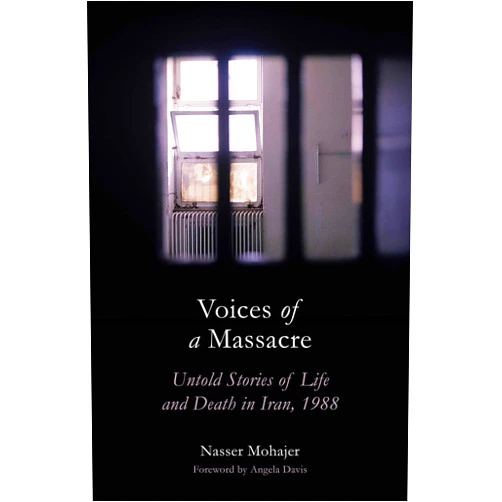 By Nasser Mohajer (Author), Angela Davis (Foreword) Format: Kindle Edition Voices of a Massacre: Untold Stories of Life and Death in Iran, 1988