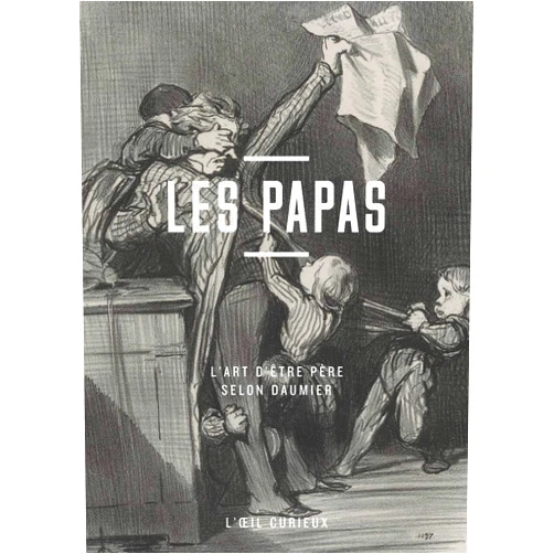 Valérie Sueur-Hermel Les papas - L'art d'être père selon Daumier