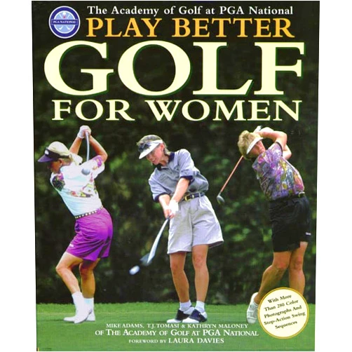 Mike Adams,T. J. Tomasi,Kathryn Maloney,Laura Davies Play Better Golf for Women