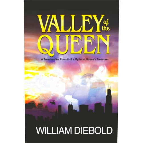 By William Diebold (Author) Valley of the Queen: A Treacherous Pursuit of a Mythical Queen's Treasure