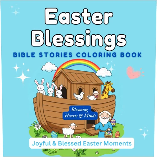 Blooming Heart and Minds Easter Blessings-A Christian Coloring Book for all Ages with Religious Scenes, Jesus, Noah's Ark and Easter Blessings: Bible Stories Coloring Book for ... Coloring Pages with Angels and Easter Prayers