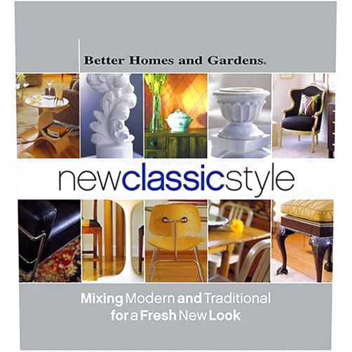 Better Homes and Gardens Books,Vicki L. Ingham New Classic Style: Mixing Modern and Traditional for a Fresh New Look (Better Homes & Gardens)