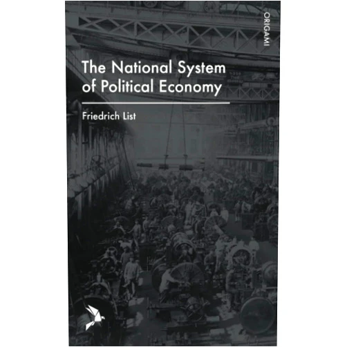 Friedrich List,Sampson S. Lloyd The National System of Political Economy