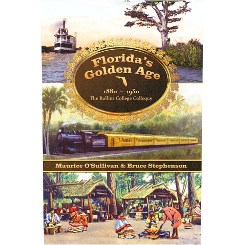By Maurice O'Sullivan (Author, Editor), Bruce Stephenson (Author, Editor), Benjamin D. Brotemarkle (Author), Grant Cornwell (Author), Jack Emerson Davis (Author), Jill C. Jones (Author), Jack Lane (Author), Peter Meinke (Author), Gary Mormino (Author), Arva Moore Parks (Author), Leslie Kemp Poole (Author), Richard T. Reep (Author), Claire Strom (Author), Carlee Hoffmann (Author) & 11 more Florida's Golden Age 1880-1930: The Rollins College Colloquy