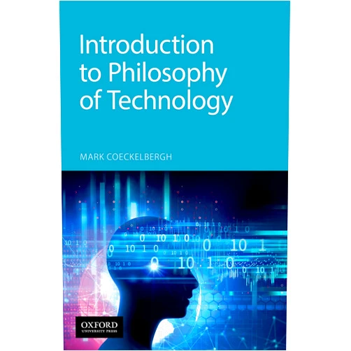 Mark Coeckelbergh Introduction to Philosophy of Technology