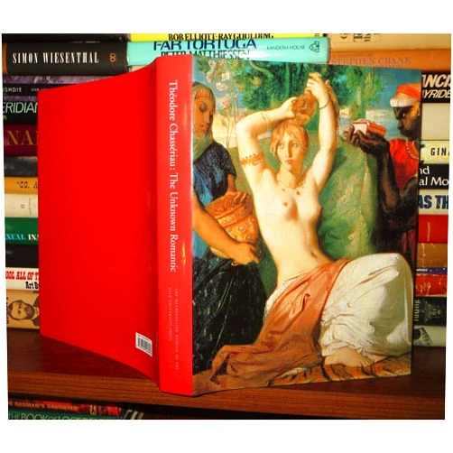 Stephane Guegan,Vincent Pomarede,Louis-Antoine Prat,Christine Peltre,Peter N. Miller,Gary Tinterow Theodore Chasseriau: The Unknown Romantic