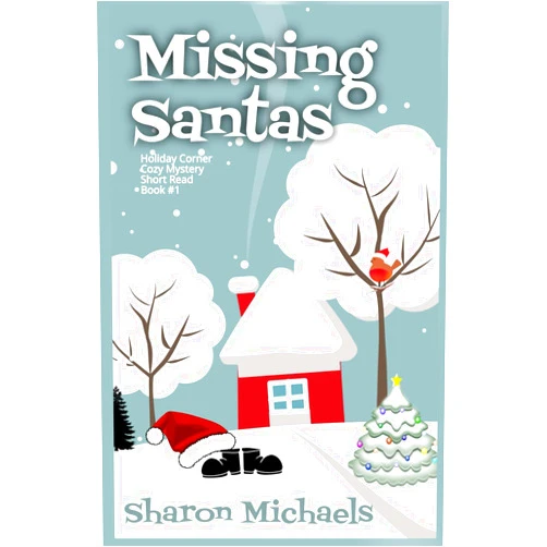 Sharon Michaels Missing Santas: Holiday Corner Christmas Cozy Mystery Book 1
