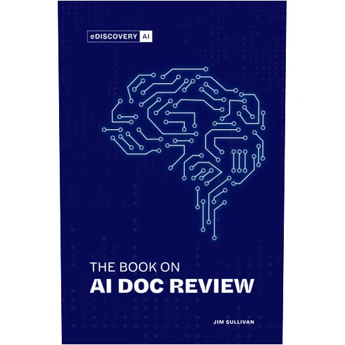 Jim Sullivan The Book on AI Doc Review: A Simple Guide to Understanding the Use of AI in eDiscovery