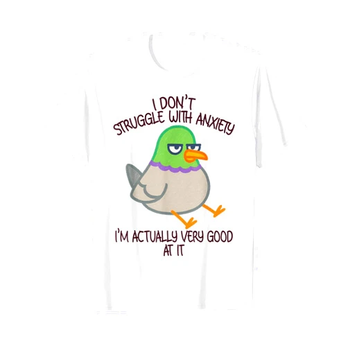 Funny Mental Health Awareness Anxiety Drawing Mental Health Pigeon Meme Funny I Dont Struggle with Anxiety T-Shirt