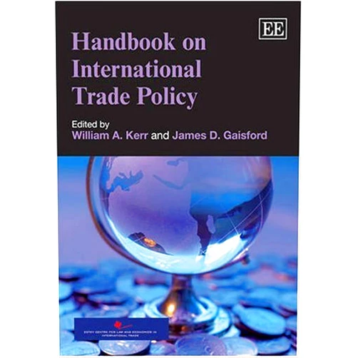 By William A. Kerr (Editor), James D. Gaisford (Editor) Handbook on International Trade Policy