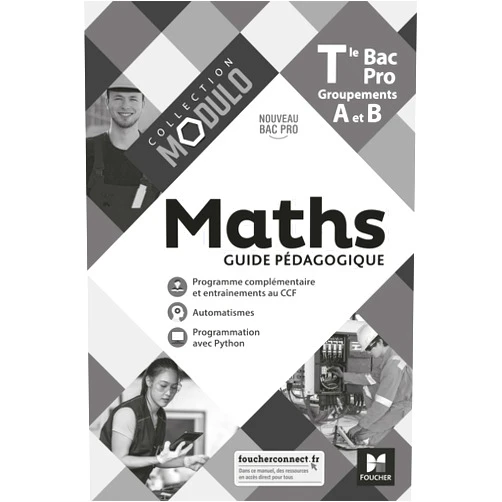 French Edition by Denise Laurent (Author), Ludivine Druel-Lefebvre (Author), Laurent Breitbach (Author), Hervé Gabillot (Author), Sarah Bouyanzer (Author), Fabien Auchère (Author), Ludivine Selle (Author) & 3 more Modulo - MATHS - Tle Bac Pro Groupements A et B - Éd. 2021 - Guide pédagogique