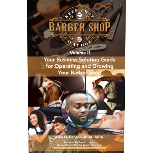 Alan D Benson Keep That Seat Hot!: Your Business Solution Guide for Operating and Growing Your Barbershop