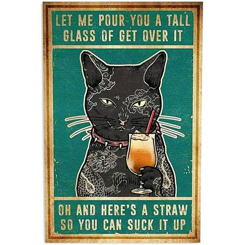 MeowPrint pour you a tall Suck it up Funny Vintage Metal black cat Signs Tin Sign 12 x 8In