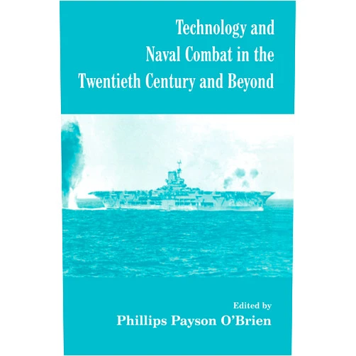 By Phillip OBrien (Author), Phillips Payson O'Brien (Editor) Format: Kindle Edition Technology and Naval Combat in the Twentieth Century and Beyond (Cass Series: Naval Policy and History)